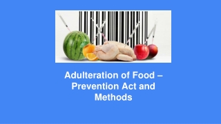 Adulteration of Food – Prevention Act and Methods
