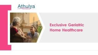 Exclusive Geriatric Home Health care | Athulya Homecare