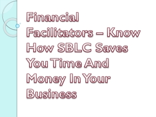 Financial Facilitators – Know How SBLC Saves You Time And Money In Your Business