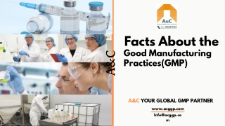 Facts About the Good Manufacturing Practices(GMP) - A&C