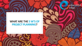 What are the 5 W’s of Project Planning