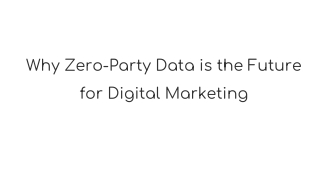 Why Zero-Party Data is the Future for Digital Marketing