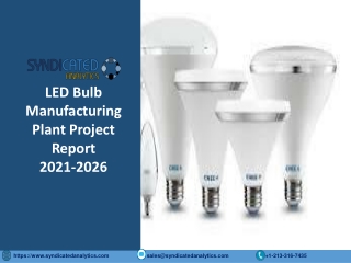 LED Bulb Manufacturing Plant Project Report 2021-2026 PDF | Syndicated Analytics