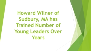 Howard Wilner of Sudbury, MA has Trained Number of Young Leaders Over Years