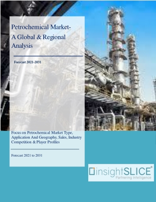 Petrochemical Market  Share, Trends, Analysis and Forecasts, 2021 - 2031