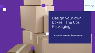 Design your own boxes  The Cos Packaging