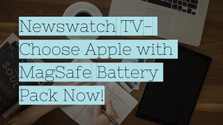 Newswatch TV- Choose Apple with MagSafe Battery Pack Now!