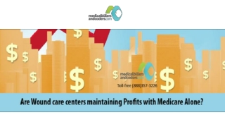 Are Wound care centers maintaining Profits with Medicare Alone?