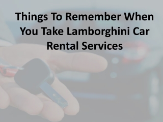 Things To Remember When You Take Lamborghini Car Rental Services