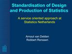 Standardisation of Design and Production of Statistics