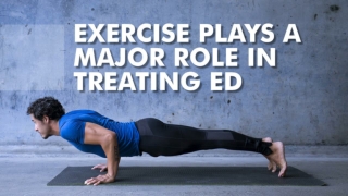 Exercise Plays a Major Role in Treating ED