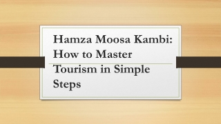 Hamza Moosa Kambi: How to Master Tourism in Simple Steps