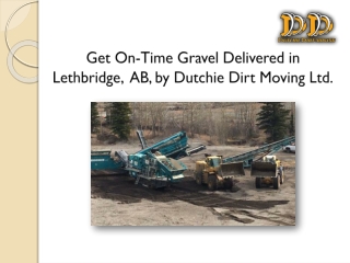 Get On-Time Gravel Delivered in Lethbridge, AB by Dutchie Dirt Moving