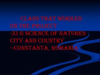 Class that worked on the project XI G science of natures City and country -Constanta, Romania