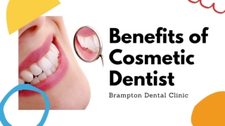 Benefits of Cosmetic Dentist Brampton - Brampton Dental Clinic