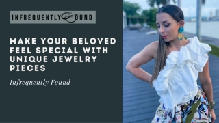Make Your Beloved Feel Special With Unique Jewelry Pieces