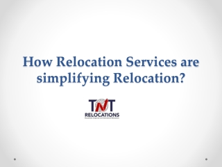 How Relocation Services are simplifying Relocation