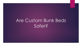 Are Custom Bunk Beds Safer?