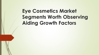 Eye Cosmetics Market Segments Worth Observing Aiding Growth