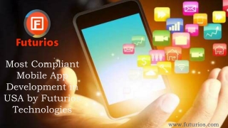 Most Compliant Mobile App Development in USA by Futurios Technologies