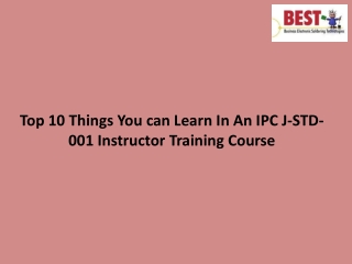 Top 10 Things You can Learn In An IPC J-STD-001 Instructor Training Course