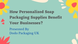 How Personalized Soap Packaging Supplies Benefit Your Businesses?