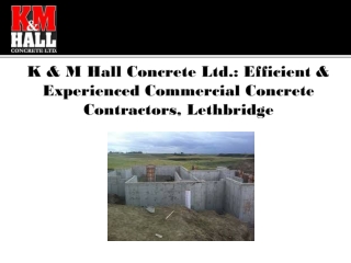 K & M Hall Concrete Ltd.: Efficient & Experienced Commercial Concrete Contractor