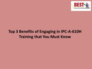 Top 3 Benefits of Engaging in IPC-A-610H Training that You Must Know