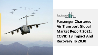 Passenger Chartered Air Transport Market Growth, Industry Trends Report 2030