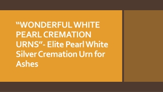 “WONDERFUL WHITE PEARL CREMATION URNS”- Elite Pearl White Silver Cremation Urn for Ashes