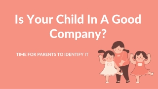 Is Your Child In A Good Company