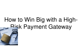 How to Win Big with a High-Risk Payment Gateway