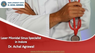 Laser Pilonidal Sinus Specialist in Indore Dr. Achal Agrawal