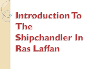 Introduction To The Shipchandler In Ras Laffan