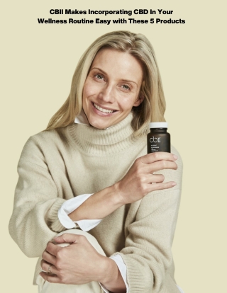 CBII Makes Incorporating CBD In Your Wellness Routine Easy with These 5 Products