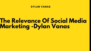 The Relevance Of Social Media Marketing -Dylan Vanas