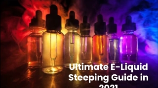 Ultimate E-Liquid Steeping Guide in 2021