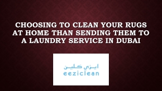 Choosing to Clean Your Rugs at Home than Sending them to a Laundry Service in Dubai