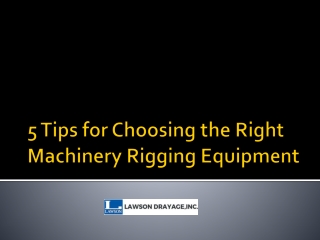 5 Tips for Choosing the Right Machinery Rigging Equipment