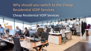 Why should you switch to the Cheap Residential VOIP Services
