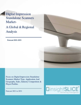 Digital Impression Standalone Scanners Market Share, Trends, Analysis & Forecast