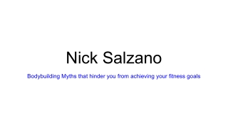 Nick Salzano - Bodybuilding Myths that hinder you from achieving your fitness goals