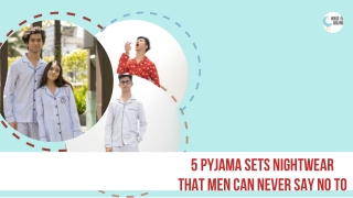 5 Pyjama sets nightwear that men can never say no to