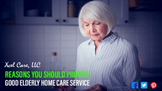 Reasons You Should Provide Good Elderly Home Care Service