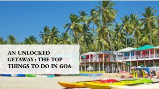 AN UNLOCKED GETAWAY _ THE TOP THINGS TO DO IN GOA