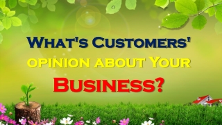 What's Customers' opinion about Your Business