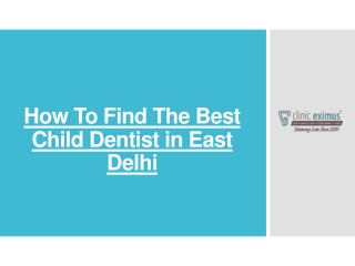How To Find The Best Child Dentist in East Delhi
