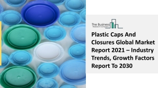 Plastic Caps And Closures Market Growth Analysis, Latest Trends 2030