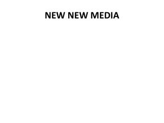 NEW NEW MEDIA