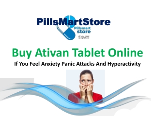 If You Feel Anxiety Panic Attacks And Hyperactivity Buy Ativan Tablet Online